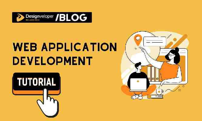 Web Application Development Tutorial: The Ultimate Guide For Beginners